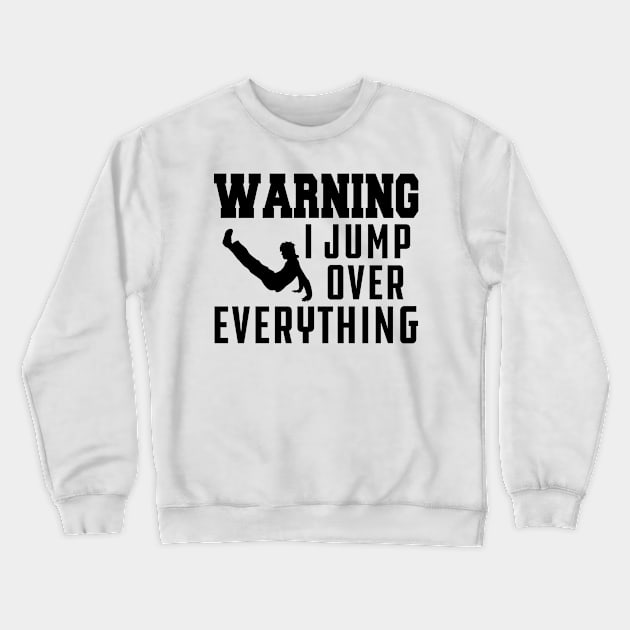 Parkour - Warning I jump over everything Crewneck Sweatshirt by KC Happy Shop